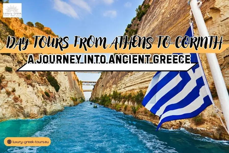 Why a Corinth Tour is the Perfect Day Trip from Athens