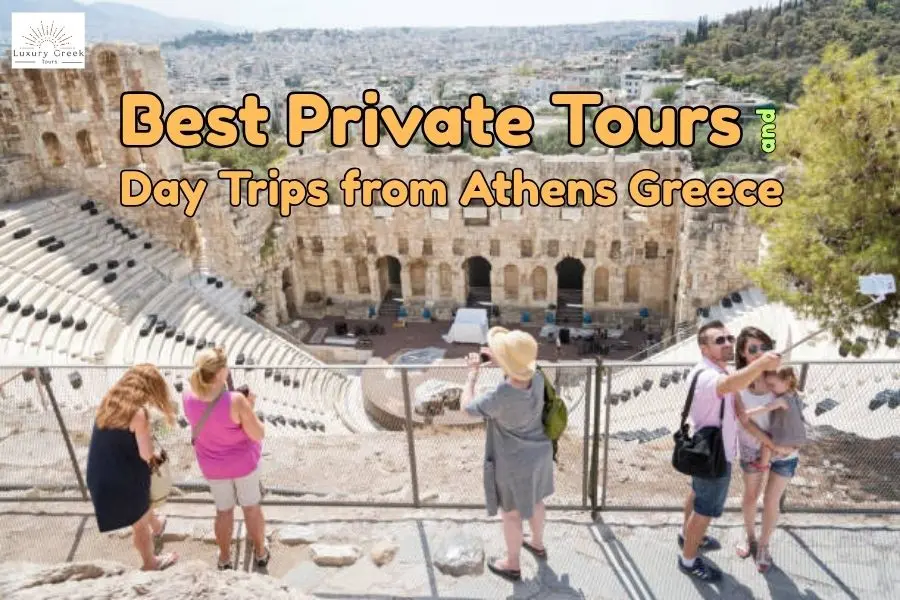 Best Private Tours and Day Trips from Athens Greece